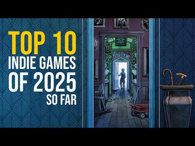 10 of the BEST Indie Games of 2025 (So Far)
