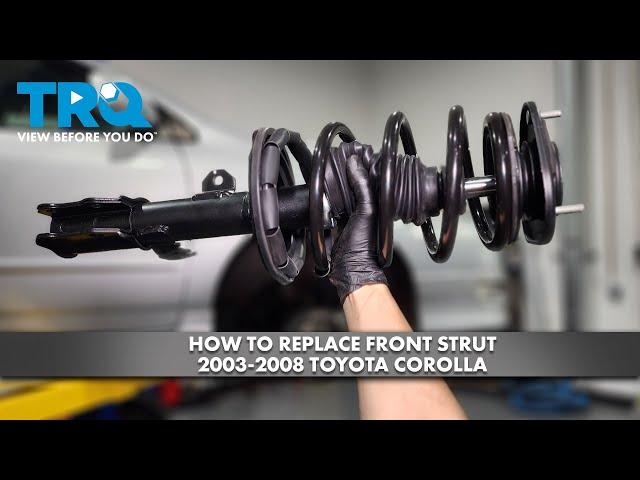 How to Replace Front Strut 2003-2008 Toyota Corolla