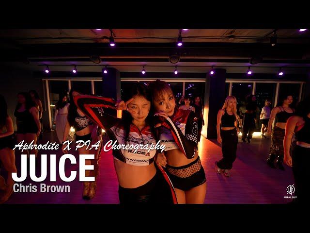 Juice - Chris Brown / Aphrodite X PIA Choreography / Urban Play Dance Academy