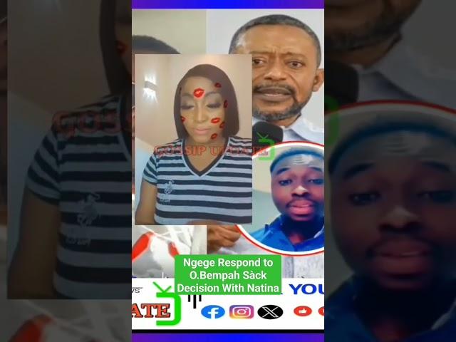 Ngege Respond to O.Bempah Sàck Decision With Natina #natina #ngege #revowusubempah #n&n