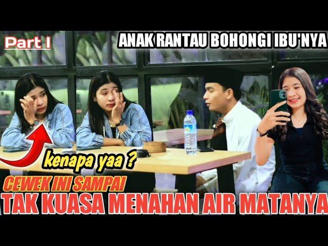 ANAK RANTAU BOHONGI IBU'NYA  CEWEK INI SAMPAI TAK KUASA MENAHAN AIR MATANYA  ADA APA YAAA...???