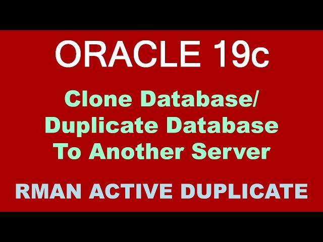 Oracle Database 19c Duplicate Database To Another Server - ACTIVE DUPLICATE