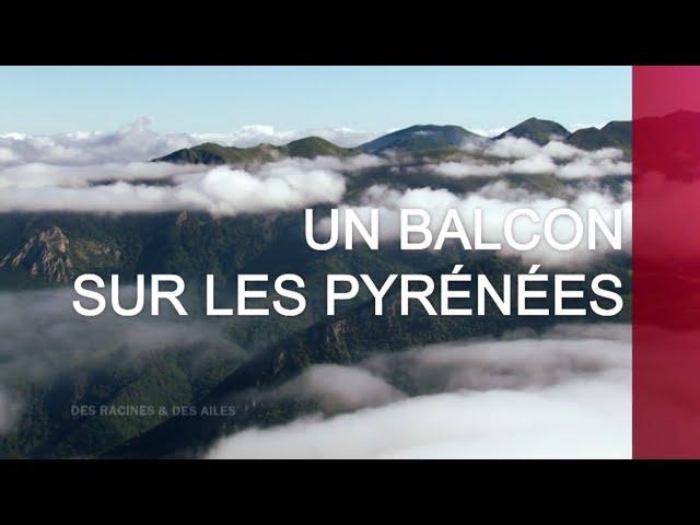 Un balcon sur les Pyrénées - Émission intégrale