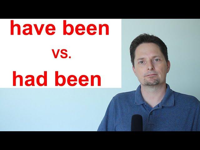 HAVE BEEN vs. HAD BEEN / ENGLISH GRAMMAR