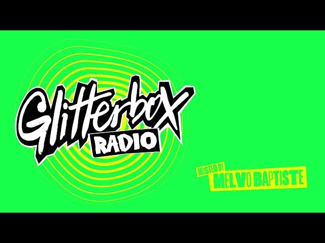 Glitterbox Radio Show 391 Hosted by Melvo Baptiste