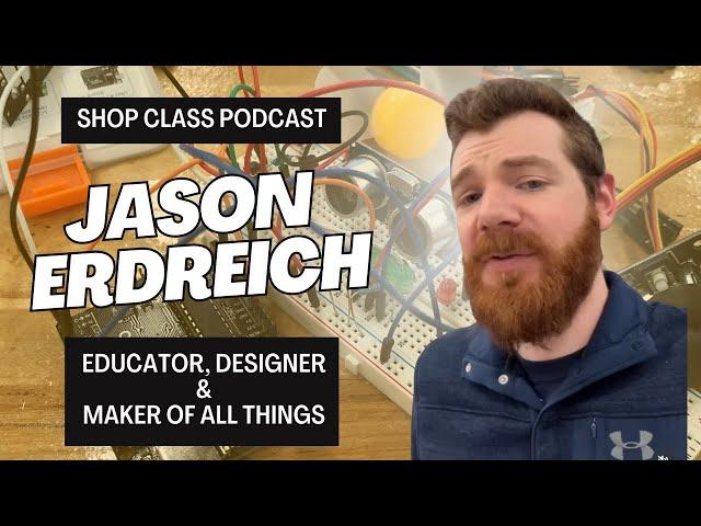 Jason Erdreich, Educator, Designer, and Maker