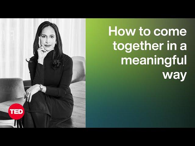 How To Come Together in a Meaningful Way | Priya Parker | TED