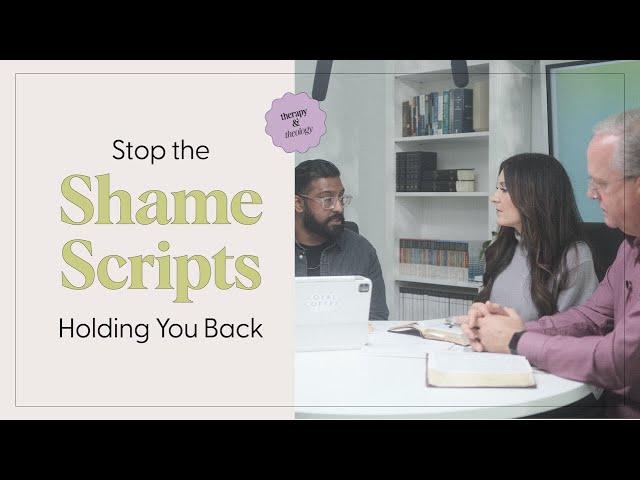 Stop the Shame Scripts Holding You Back | #therapyandtheology