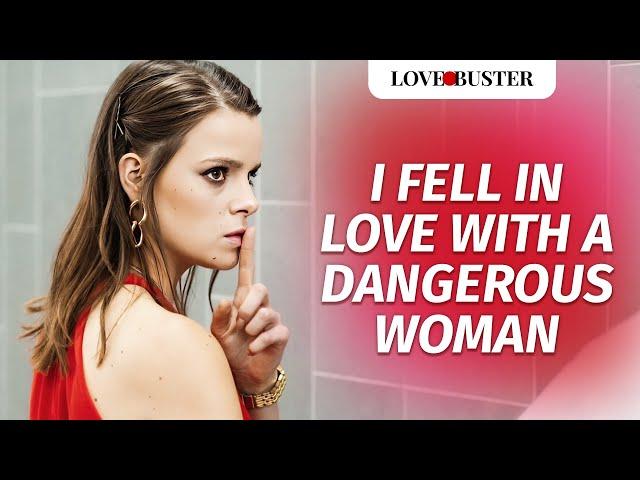 I Fell In Love With A Dangerous Woman | @LoveBusterShow