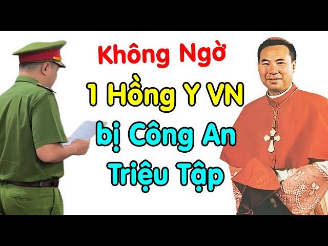 Ít ai biết 1 Đức Hồng Y VN bị Công An mời làm việc