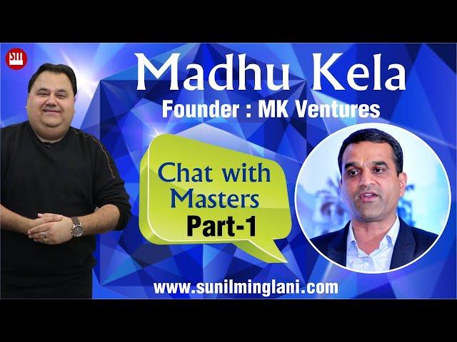 Chat With Masters | Madhu Kela | Part-1 | Sunil Minglani