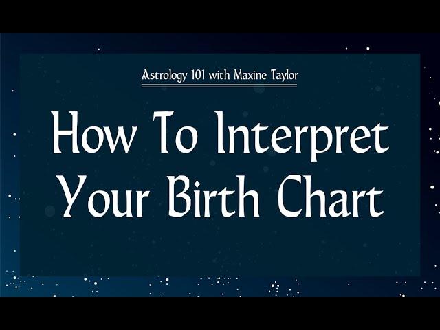 Astrology 101 - How To Interpret Your Birth Chart