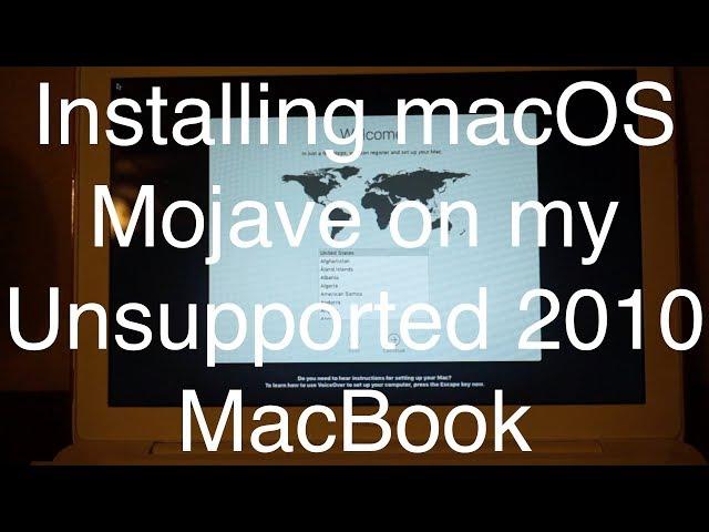 Installing macOS Mojave on my Unsupported 2010 MacBook