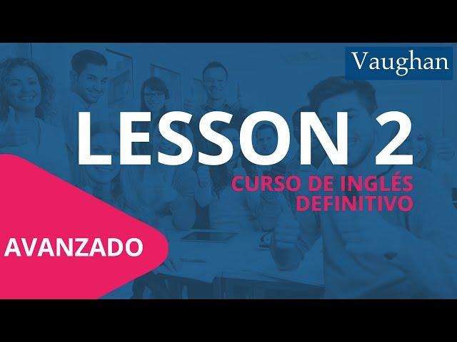 Lección 2 - Nivel Avanzado |Curso Vaughan para Aprender Inglés Gratis