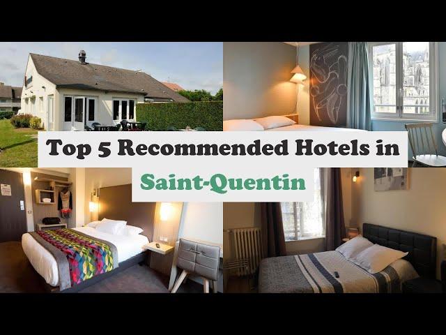 Top 5 Recommended Hotels In Saint-Quentin | Best Hotels In Saint-Quentin