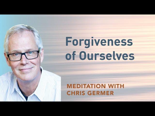 Forgiveness of Ourselves (Audio Meditation)