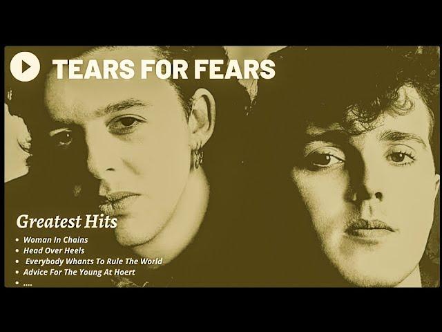 TEARS FOR FEARS GREATEST HITS  (Best Songs - It's not a full album) 