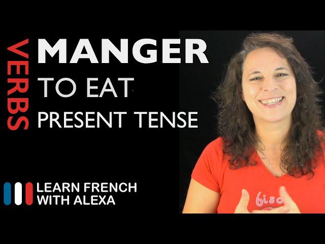 Manger (to eat) — Present Tense (French verbs conjugated by Learn French With Alexa)