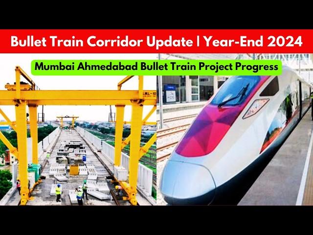 Bullet Train Corridor Update | Year End 2024 | Mumbai Ahmedabad Bullet Train Project Progress