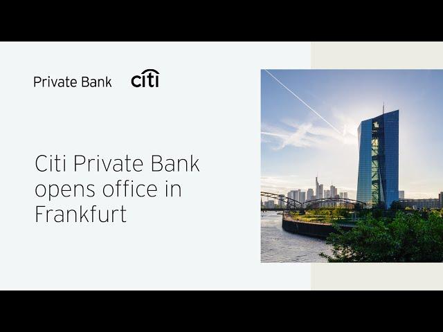 Opening of the Citi Private Bank office in Frankfurt, Germany