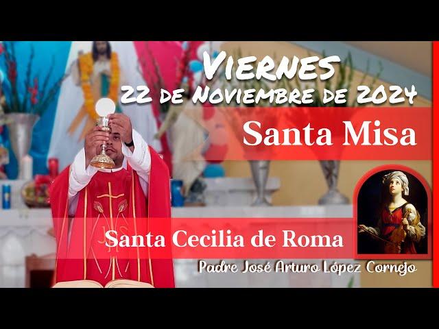  MISA DE HOY viernes 22 de Noviembre 2024 - Padre Arturo Cornejo