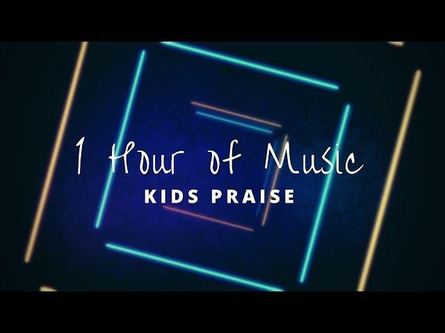 1 Hour of Kids Praise Music