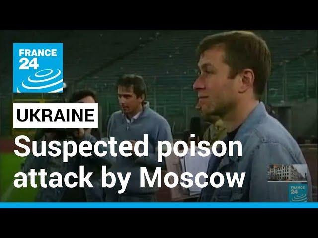 Abramovich, Ukrainian peace negotiators hit by suspected poisoning • FRANCE 24 English