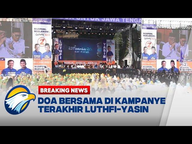 BREAKING NEWS - Paslon Lutfi-Yasin Tutup Kampanye Terakhir Pilkada Jateng dengan Doa Bersama