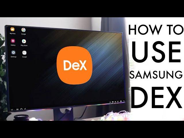 How To Use Samsung Dex! (Complete Beginners Guide)