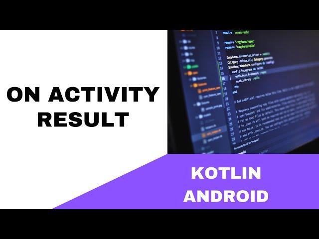 ANDROID - ON ACTIVITY RESULT || TUTORIAL IN KOTLIN