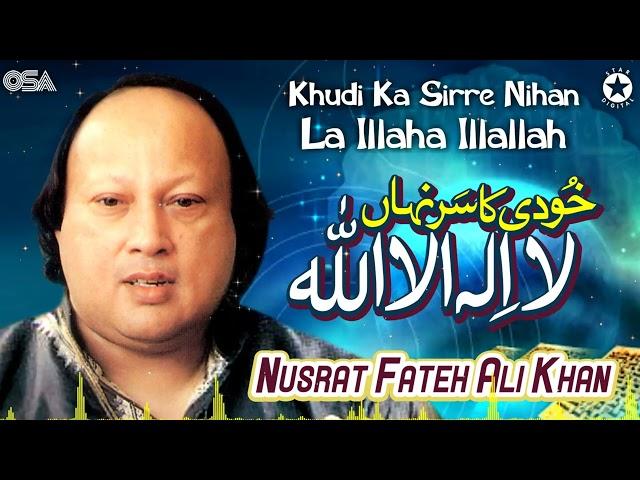 Khudi Ka Sirre Nihan La Illaha Illallah | Nusrat Fateh Ali Khan  | Best Famous Qawwali | OSA Islamic