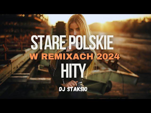 STARE POLSKIE HITY W REMIXACH NIEZAPOMNIANE POLSKIE HITY  W ODŚWIEŻENIUBEST OLD POLAND HITS