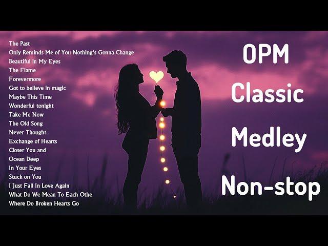 OPM Classic Medley Non-stop  Best OPM Love Songs Of All Time 