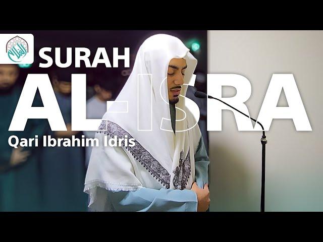 STUNNING RECITATION | Qari Ibrahim Idris | Surah Al-Isra | الإسراء