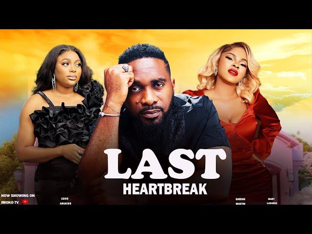 LAST HEARTBREAK - UZOR ARUKWE | SARIAN MARTIN | MARY LAZARUS | NEW 2024 MOVIE