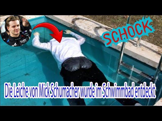 Die Leiche von Mick Schumacher wurde im Schwimmbad entdeckt