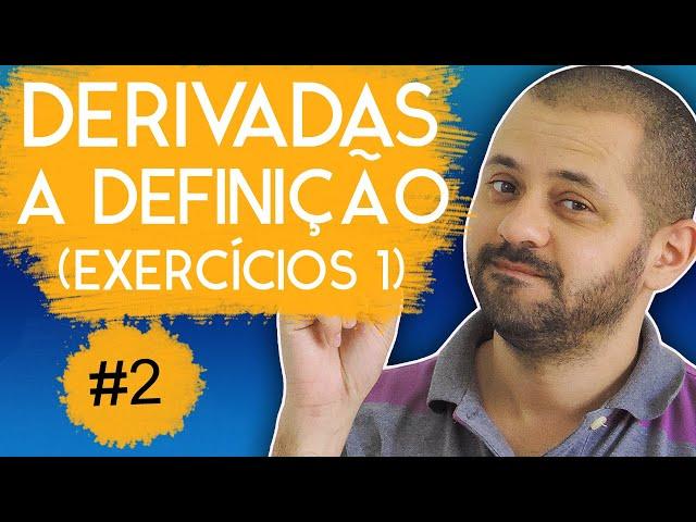 Derivadas #2 - Definição (Exercícios 1)