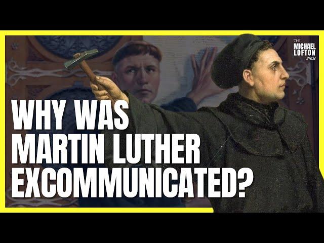 Why Was Martin Luther Excommunicated? | The Michael Lofton Show