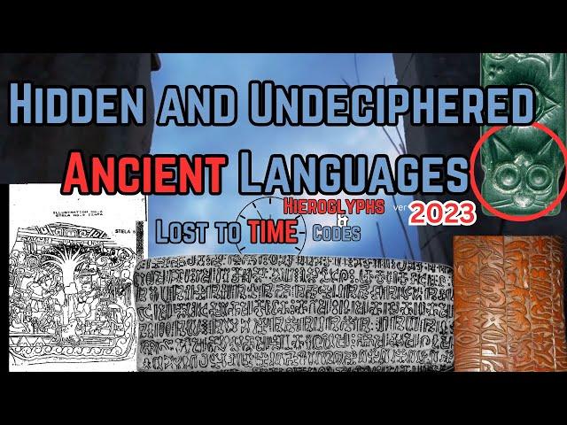 Hidden and Undeciphered Ancient Languages, hieroglyphs and codes Civilization LOST to time