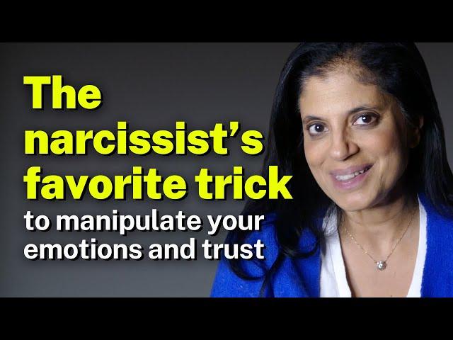 The narcissist’s favorite trick to manipulate your emotions and trust