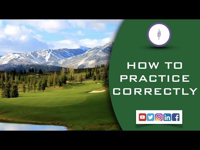 How to practice correctly
