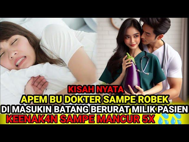 KISAH NYATA-BU DOKTER KETAGIHAN DENGAN BAT4NG BERURAT MILIK PASIEN SAMPE MANCUR 5X