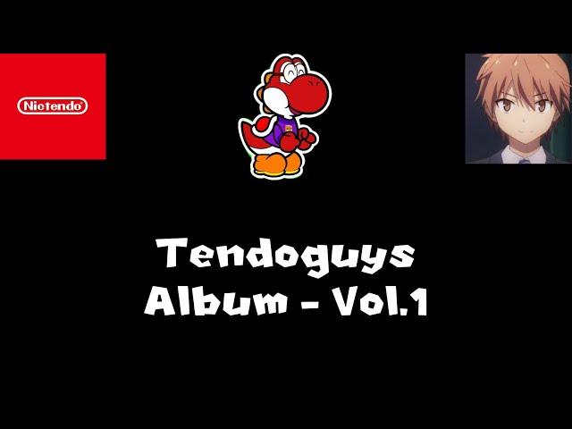 Tendoguys Album [Vol. 1] (ft. Janloaded, Nictendo & UwUme)