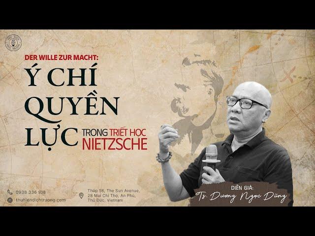 Ý CHÍ QUYỀN LỰC TRONG TRIẾT HỌC NIETZSCHE | TS.DƯƠNG NGỌC DŨNG