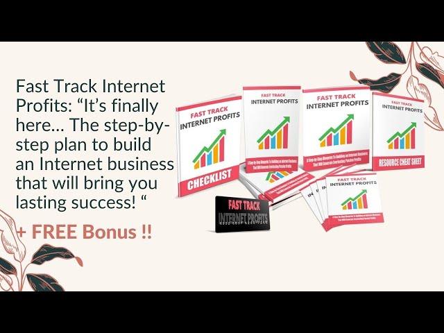 Fast Track Internet Profits: The step by step plan to build an Internet business + Free Bonus