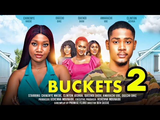 BUCKETS - 2 (New Trending Nigerian Nollywood Movie 2024) CHINENYE NNEBE, CLINTON JOSHUA, QUEEND DUDU