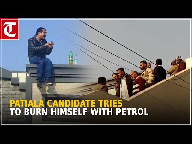 Police avert mishap after a Patiala candidate tries to burn himself with petrol on car rooftop