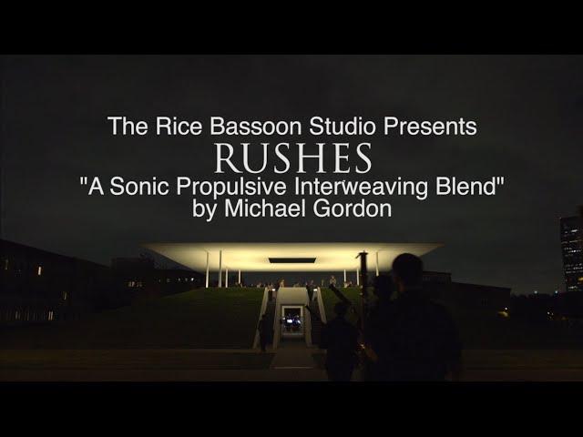 "Rushes" by Michael Gordon presented by the Rice Bassoon Studio