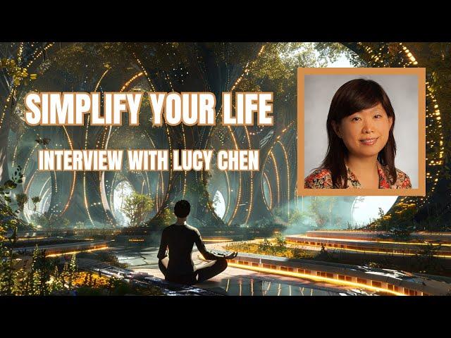 Simplify Your Life: Interview with Lucy Chen - Saving the World S3/E9