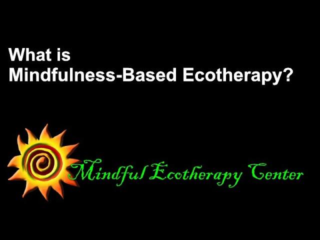 Mindfulness Based Ecotherapy